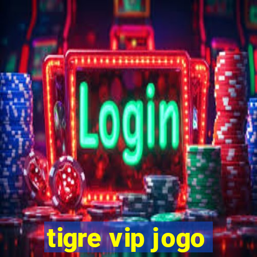 tigre vip jogo